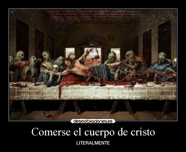 Comerse el cuerpo de cristo - LITERALMENTE