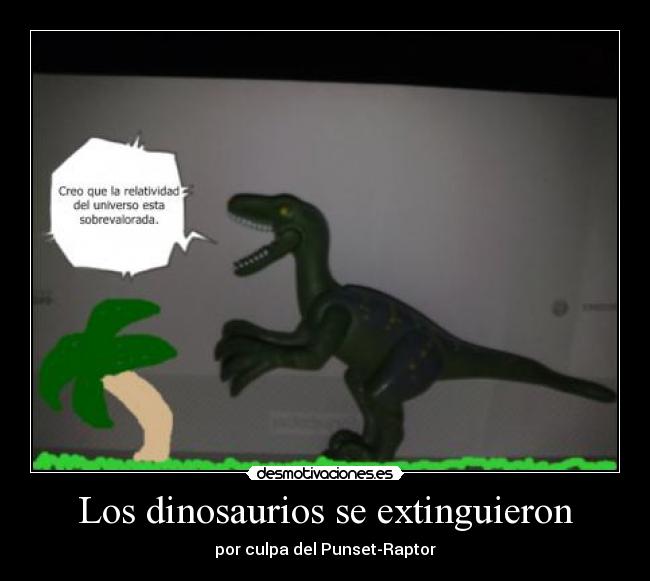 Los dinosaurios se extinguieron -