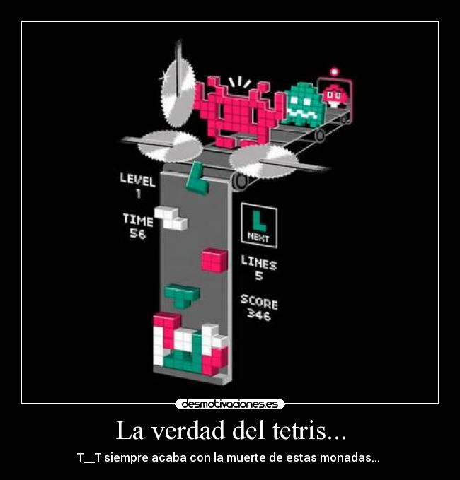 La verdad del tetris... - T__T siempre acaba con la muerte de estas monadas...
