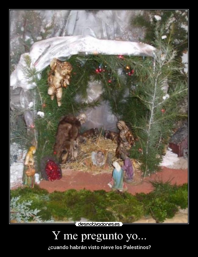 carteles pregunto belen palestinos palestina jesus jose maria nieve cuando desmotivaciones