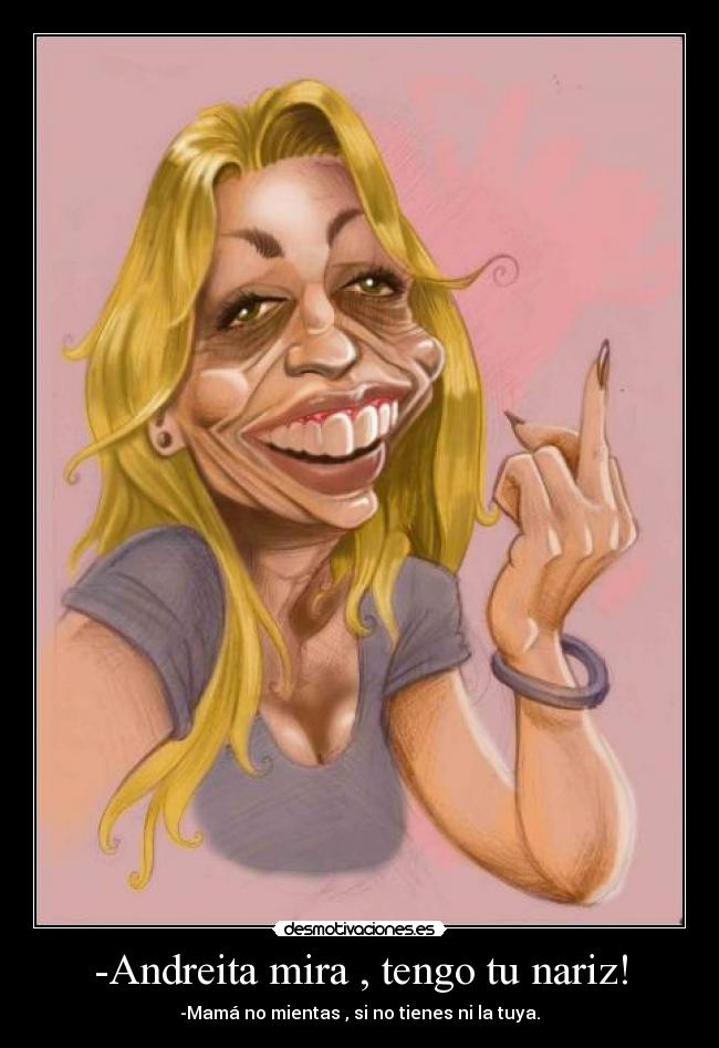 -Andreita mira , tengo tu nariz! -