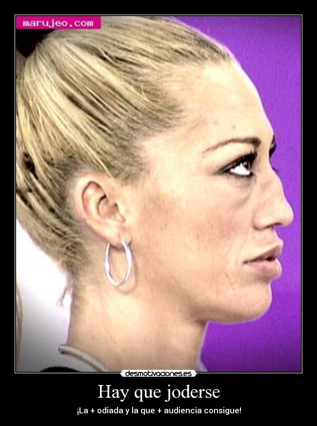 Hay que joderse - ¡La + odiada y la que + audiencia consigue!