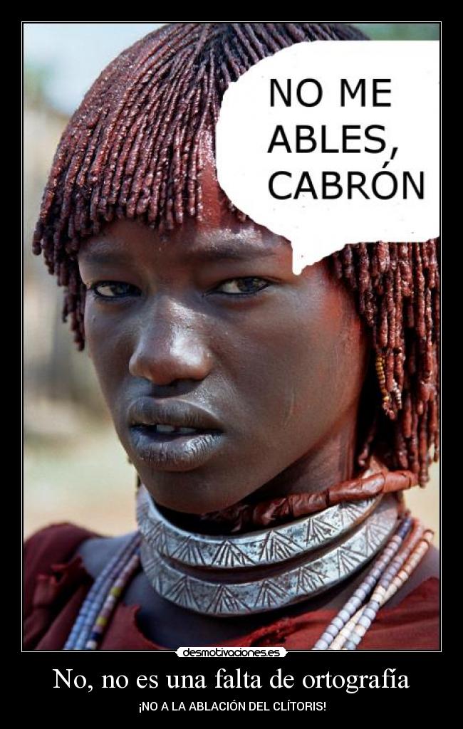 No, no es una falta de ortografía - ¡NO A LA ABLACIÓN DEL CLÍTORIS!