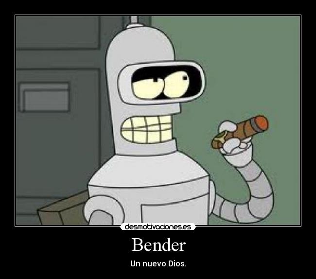 Bender - Un nuevo Dios.