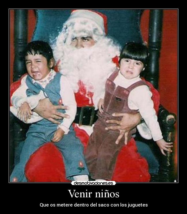 Venir niños - Que os metere dentro del saco con los juguetes