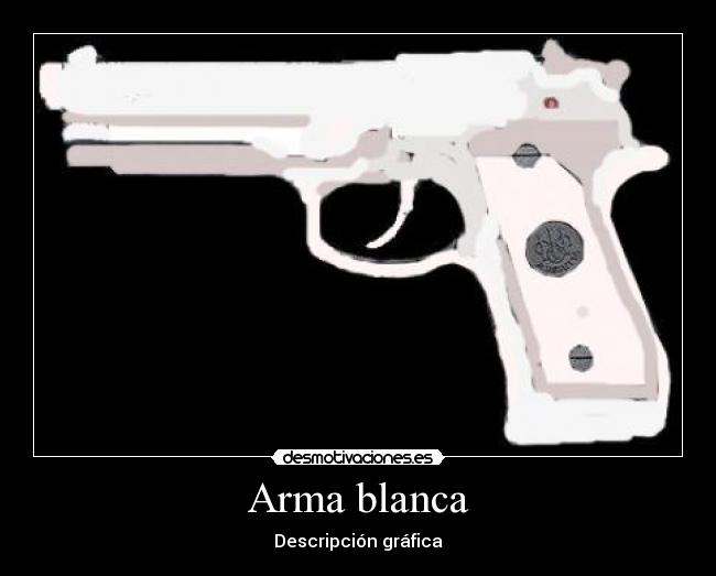 Arma blanca - Descripción gráfica