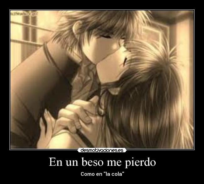 En un beso me pierdo - Como en la cola