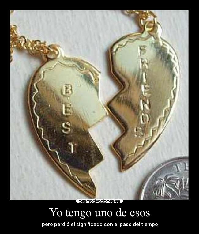 Yo tengo uno de esos -