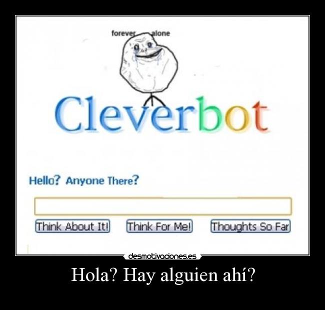 Hola? Hay alguien ahí? - 