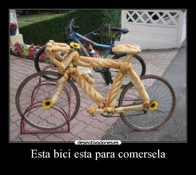 Esta bici esta para comersela - 