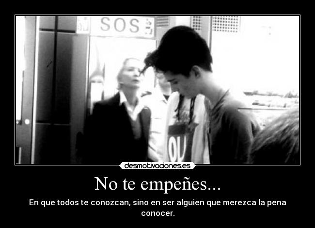 No te empeñes... -
