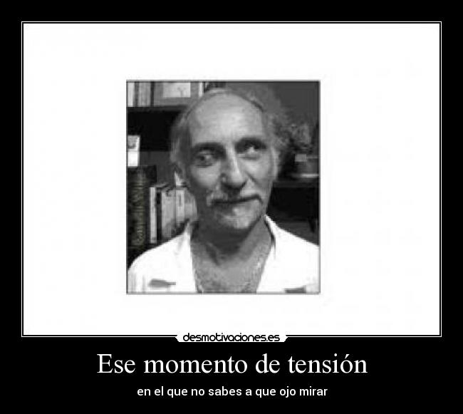 Ese momento de tensión -