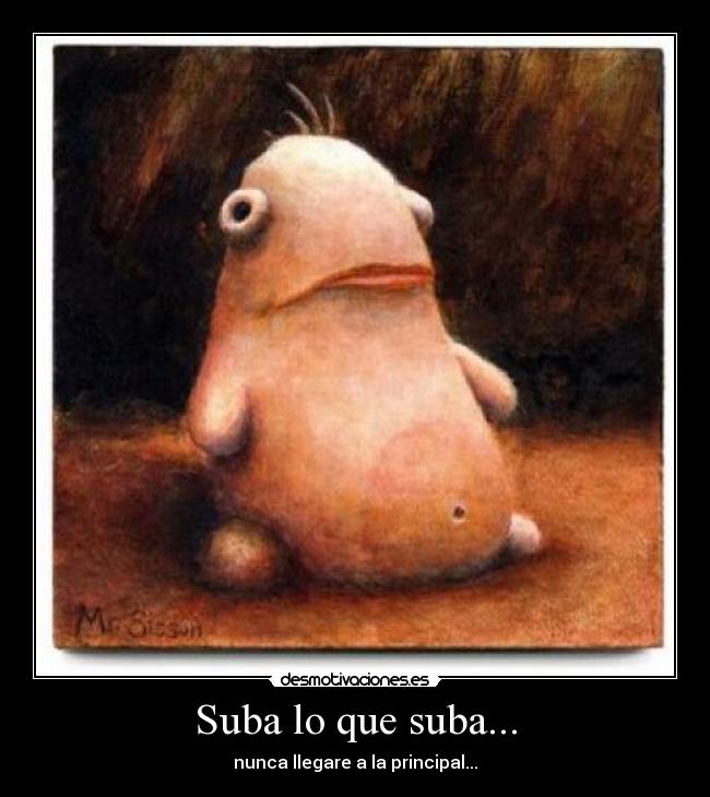 Suba lo que suba... -
