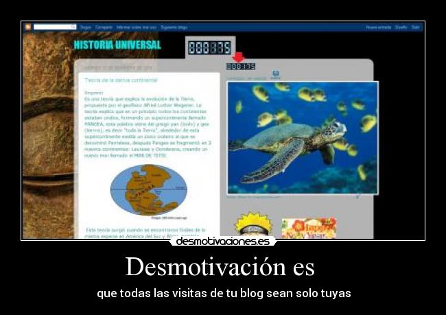 Desmotivación es  - que todas las visitas de tu blog sean solo tuyas