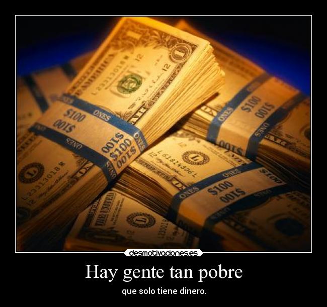 carteles dinero dolares ricos pobres desmotivaciones