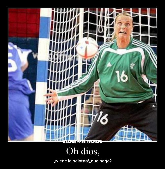 Oh dios, - ¿viene la pelotaa!¿que hago?