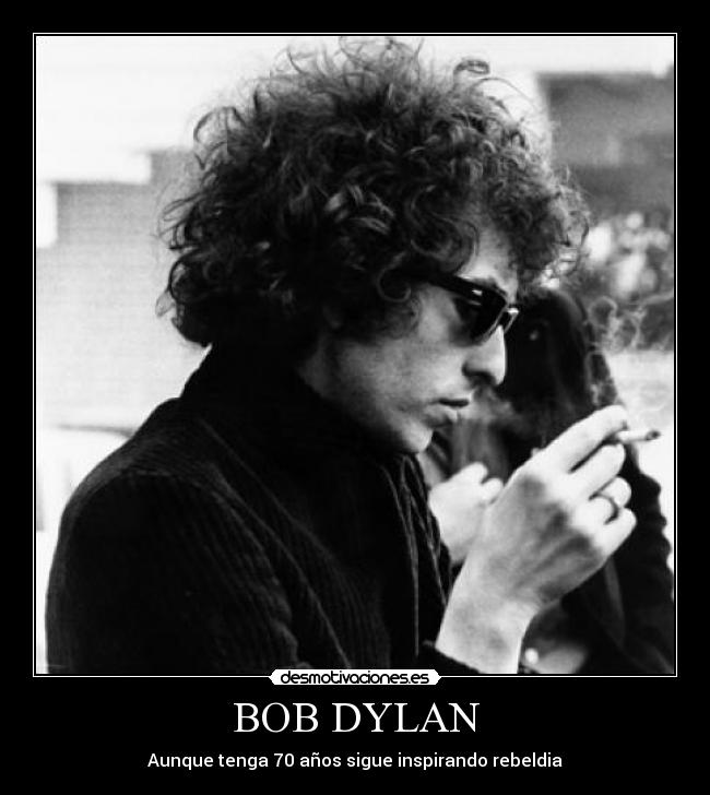 BOB DYLAN - Aunque tenga 70 años sigue inspirando rebeldia