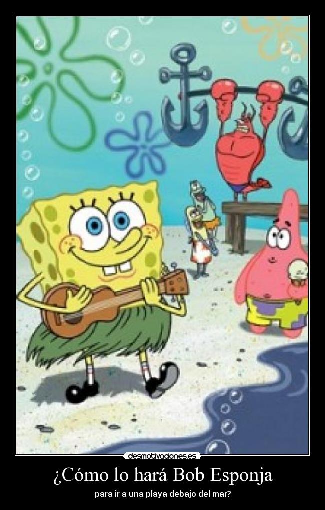 ¿Cómo lo hará Bob Esponja - para ir a una playa debajo del mar?