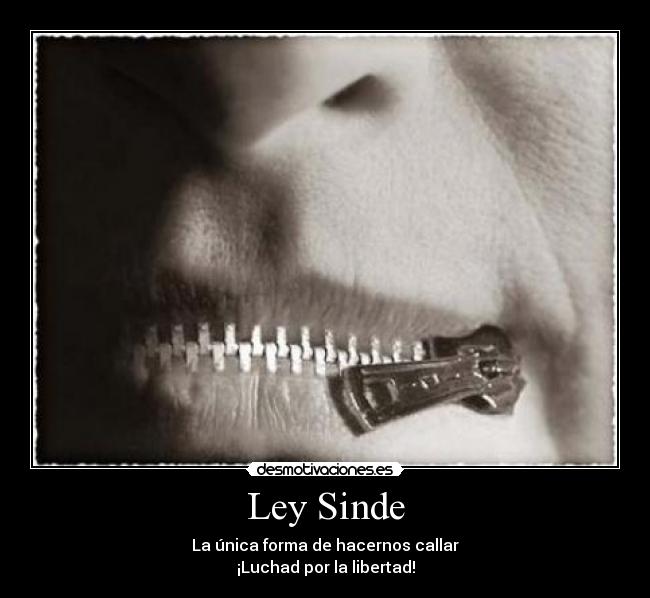 Ley Sinde - La única forma de hacernos callar
¡Luchad por la libertad!