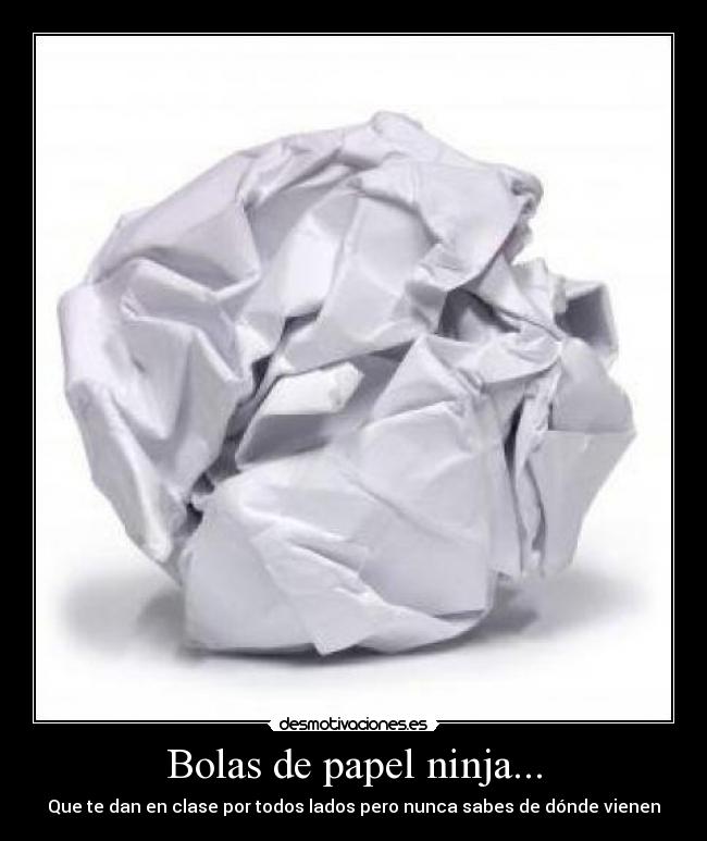 Bolas de papel ninja... -