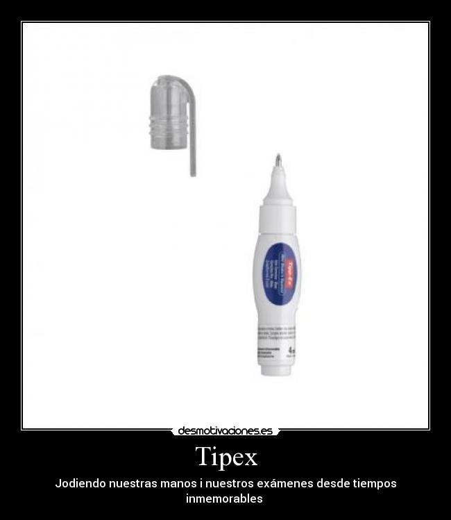 Tipex - Jodiendo nuestras manos i nuestros exámenes desde tiempos inmemorables