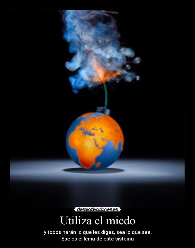 Utiliza el miedo -