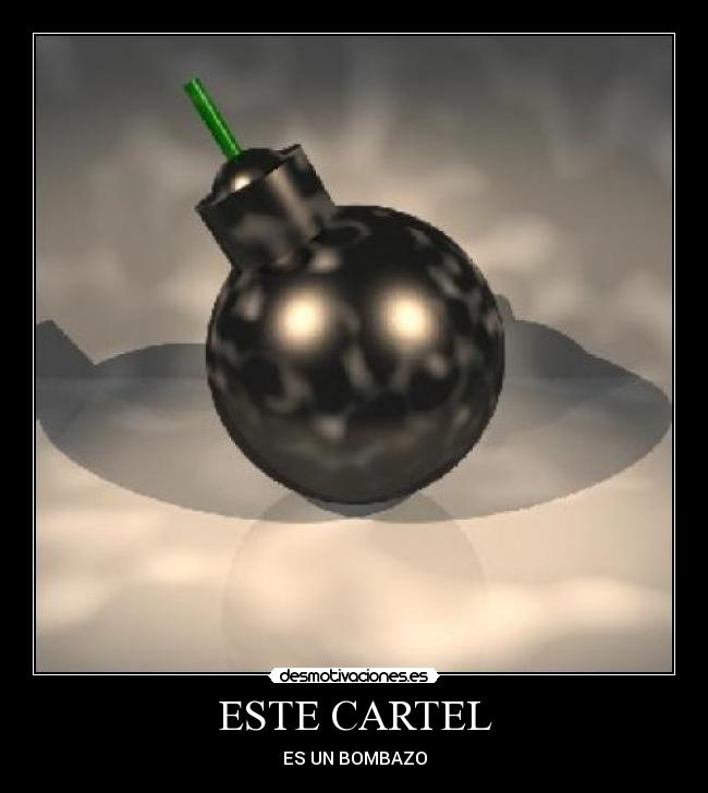 ESTE CARTEL - ES UN BOMBAZO