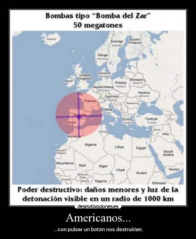 Americanos... - ...con pulsar un botón nos destruirían.