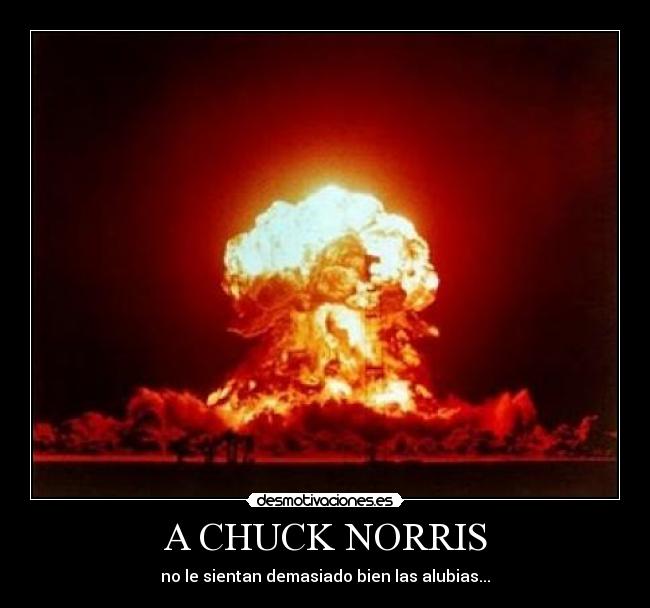 A CHUCK NORRIS - no le sientan demasiado bien las alubias...