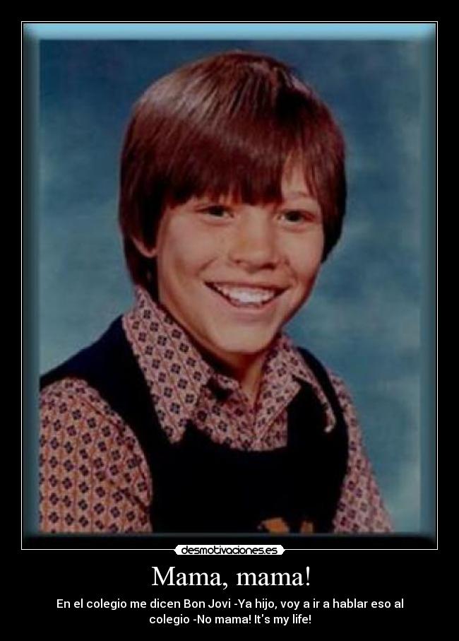 carteles mama mama cole dicen bon jovi desmotivaciones