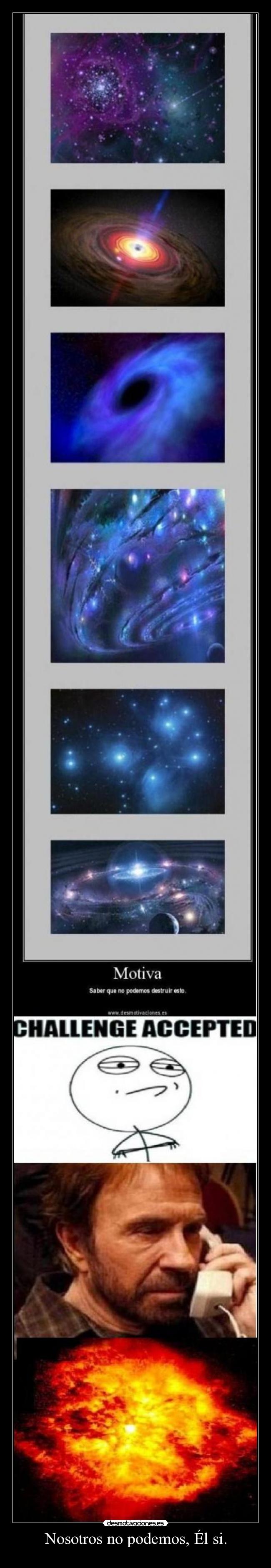 Nosotros no podemos, Él si. -