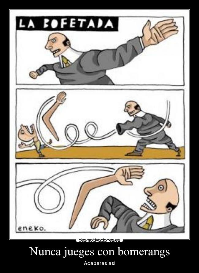Nunca jueges con bomerangs - Acabaras asi