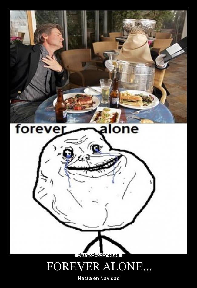 FOREVER ALONE... -