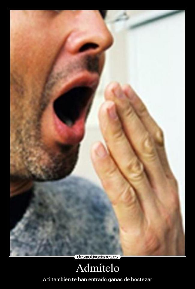 Admítelo - A ti también te han entrado ganas de bostezar