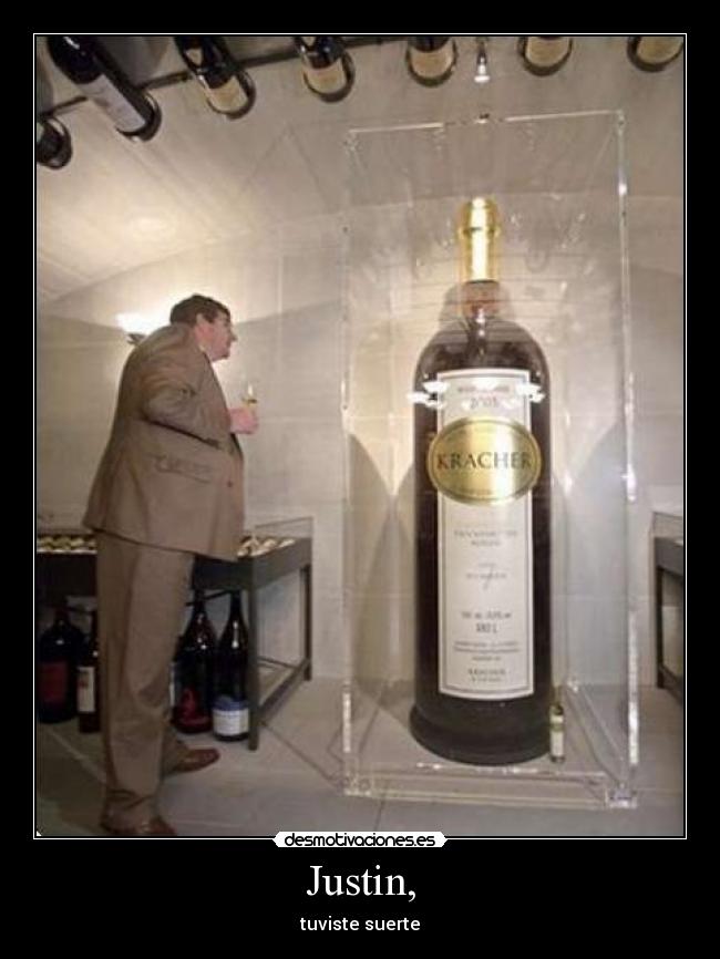 Justin, - tuviste suerte