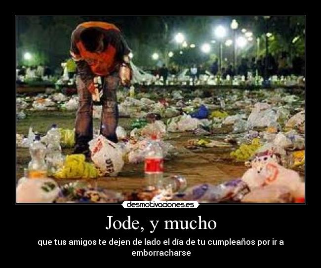 Jode, y mucho -