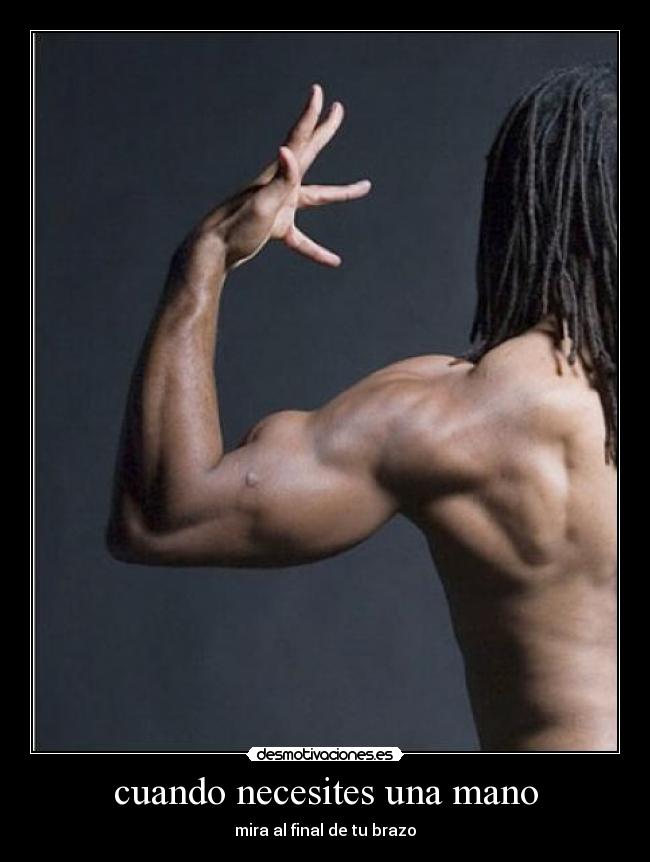 cuando necesites una mano - mira al final de tu brazo