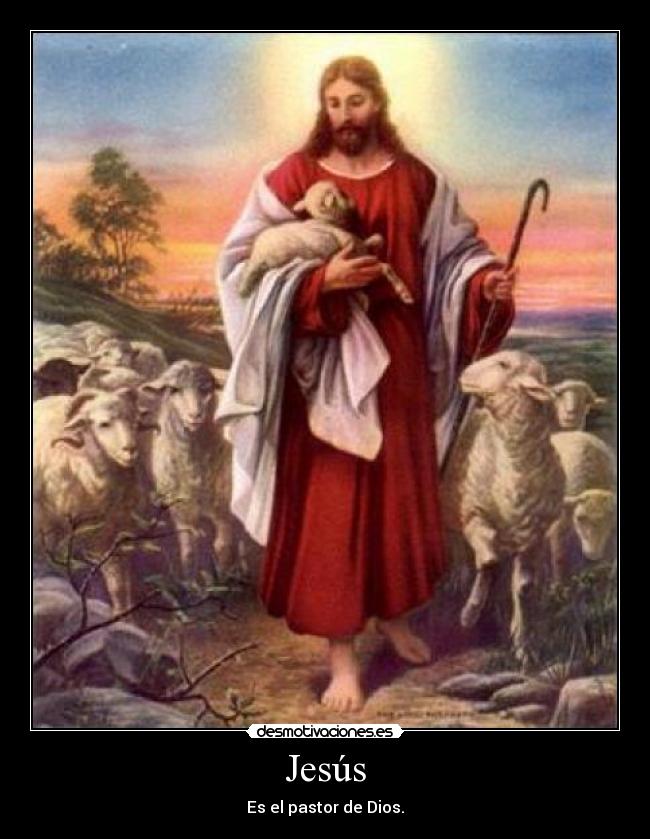 Jesús - Es el pastor de Dios.