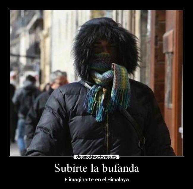 Subirte la bufanda - E imaginarte en el Himalaya