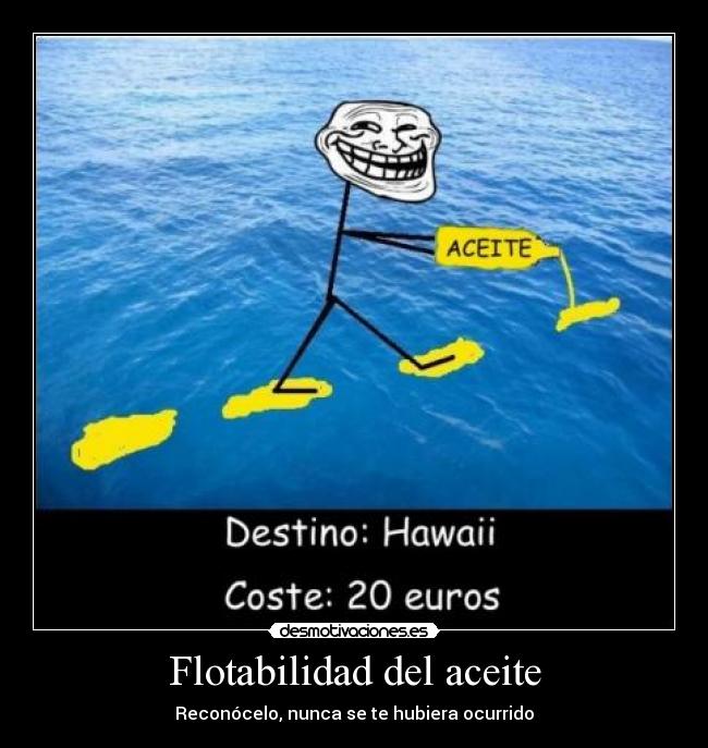 Flotabilidad del aceite - Reconócelo, nunca se te hubiera ocurrido