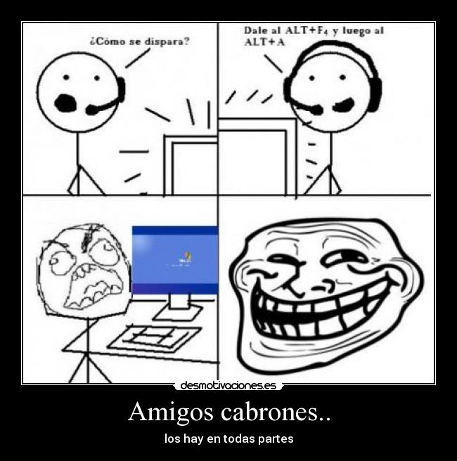 Amigos cabrones.. - los hay en todas partes