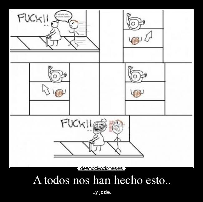 A todos nos han hecho esto.. - 