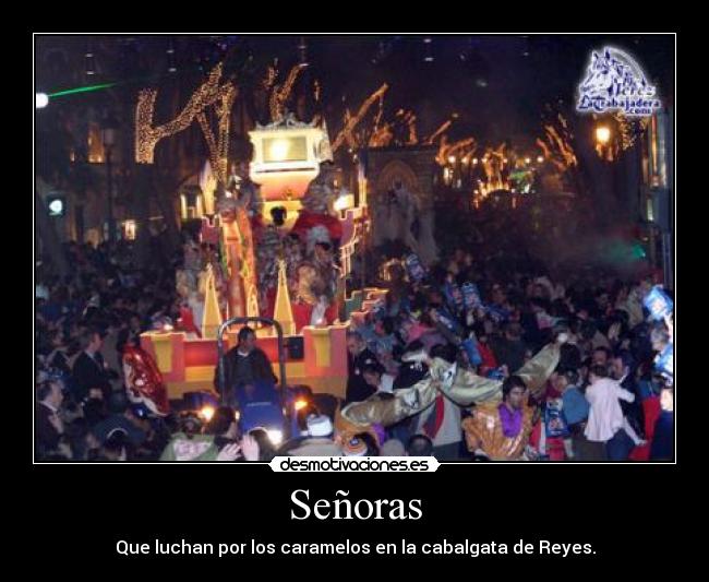Señoras - Que luchan por los caramelos en la cabalgata de Reyes.