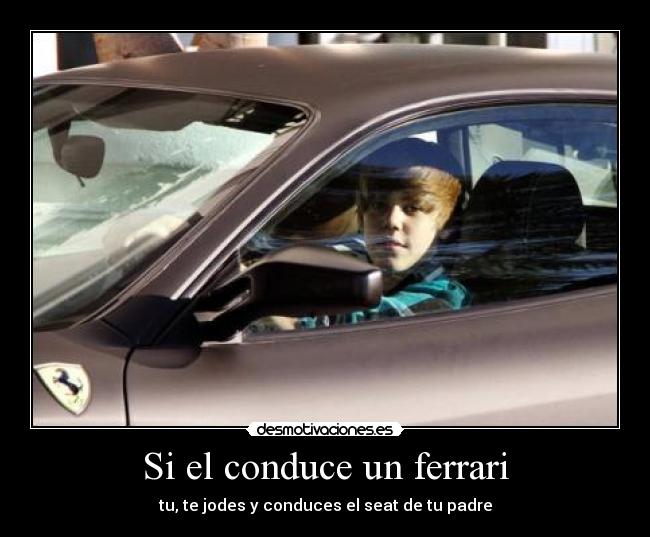 Si el conduce un ferrari - 