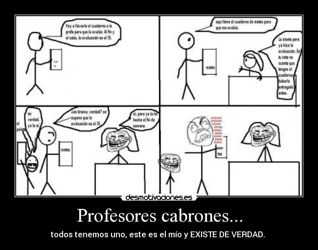 Profesores cabrones... - todos tenemos uno, este es el mío y EXISTE DE VERDAD.