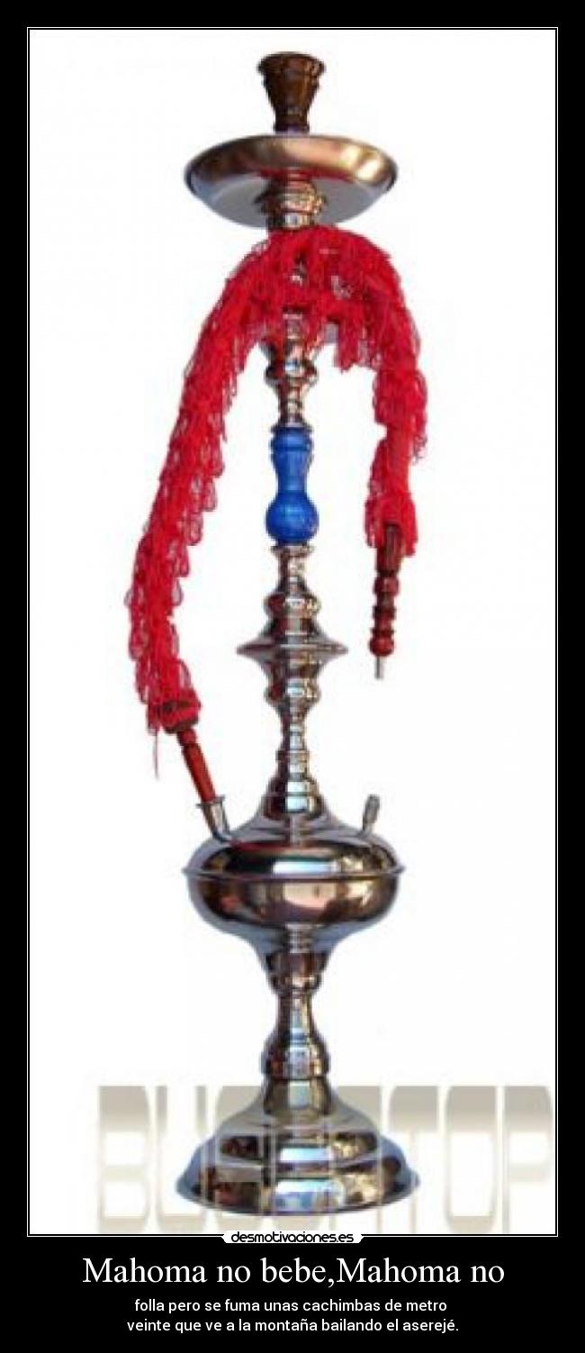 Mahoma no bebe,Mahoma no -
