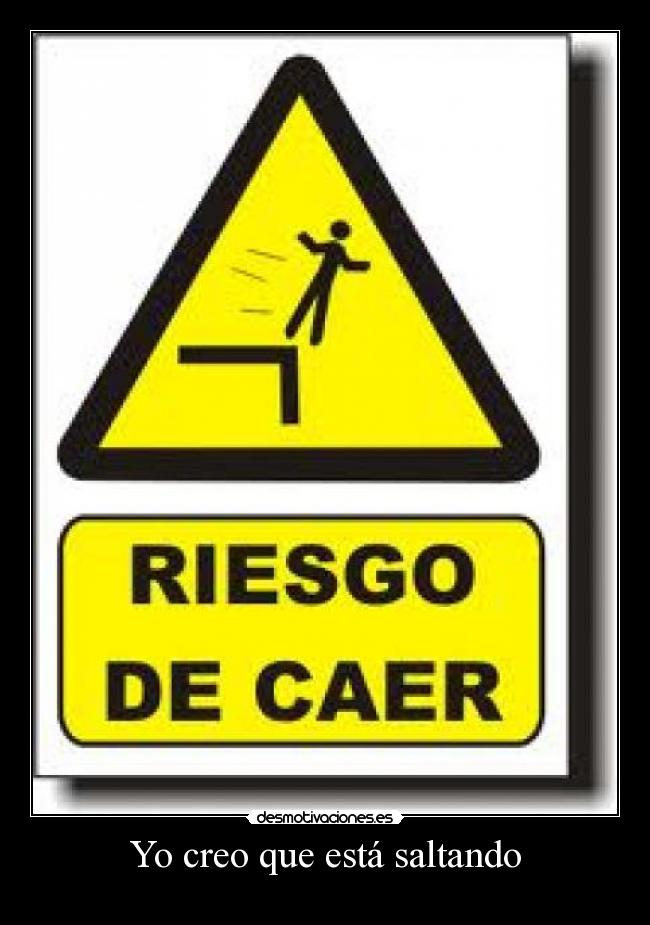 Yo creo que está saltando - 