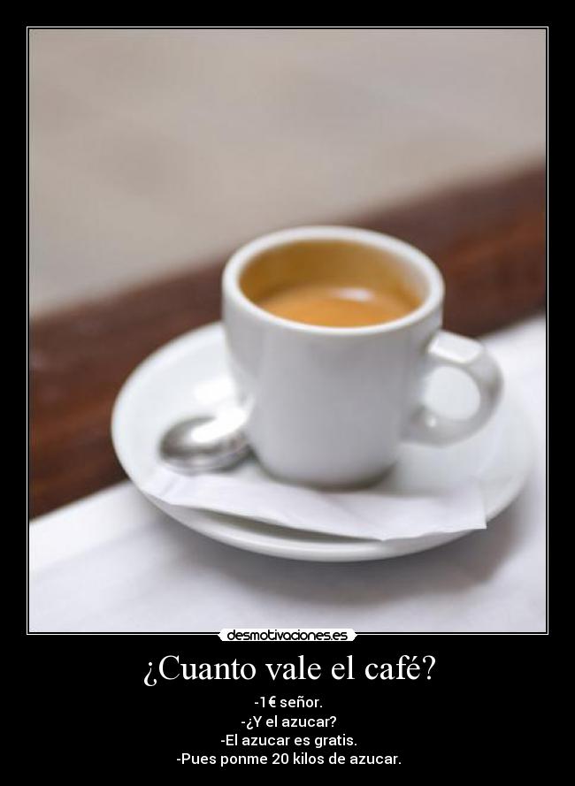 ¿Cuanto vale el café? -