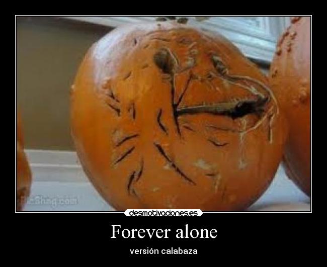 Forever alone - versión calabaza