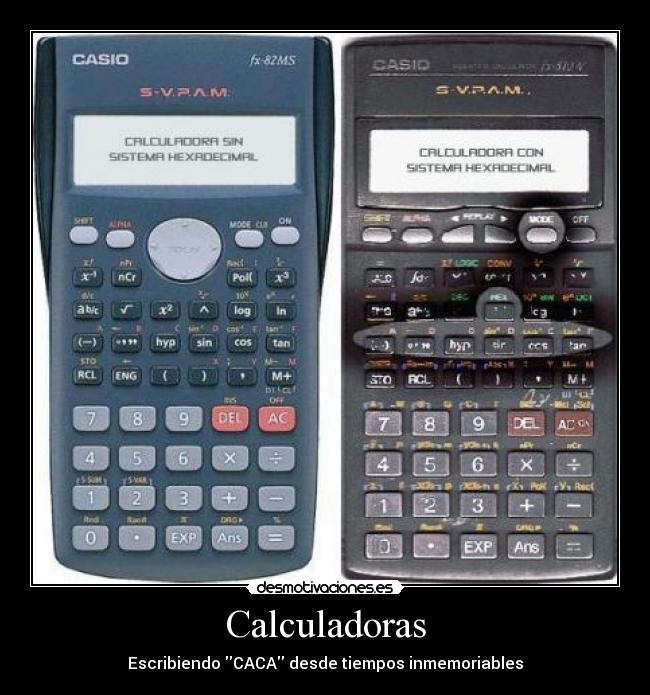 Calculadoras - Escribiendo CACA desde tiempos inmemoriables